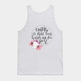 Our Tragedy Tank Top